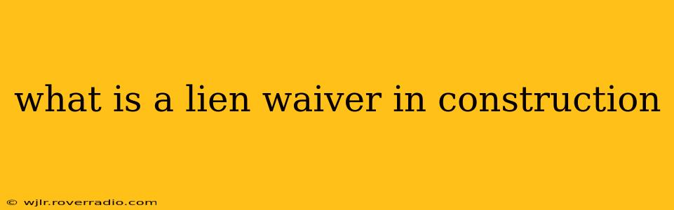 what is a lien waiver in construction