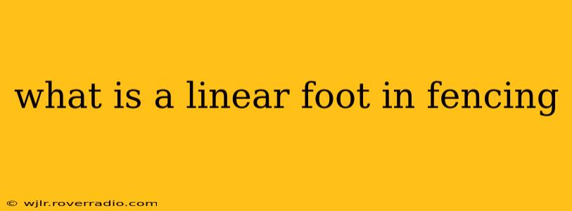 what is a linear foot in fencing