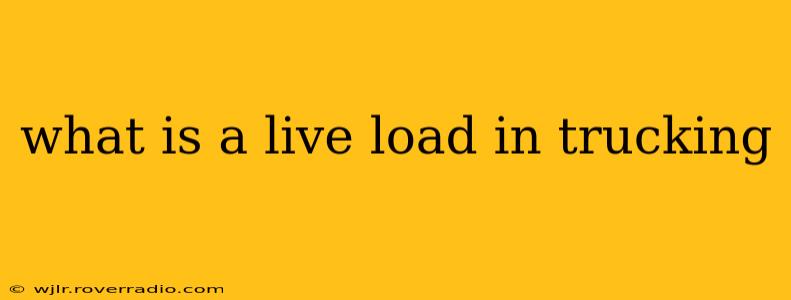what is a live load in trucking