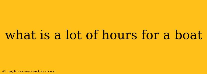 what is a lot of hours for a boat