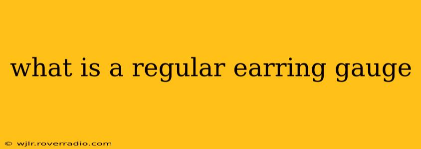 what is a regular earring gauge