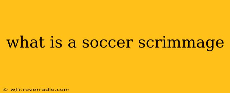 what is a soccer scrimmage