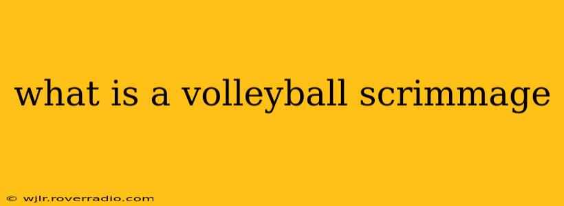 what is a volleyball scrimmage