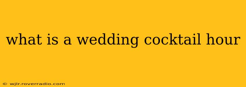 what is a wedding cocktail hour