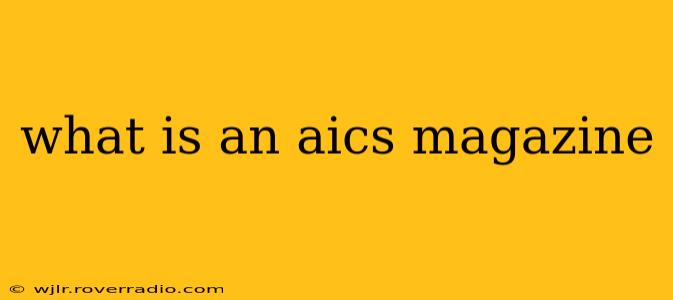 what is an aics magazine