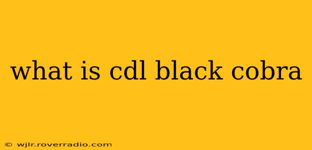 what is cdl black cobra