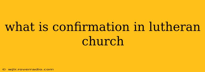 what is confirmation in lutheran church