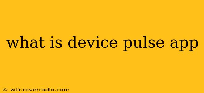 what is device pulse app