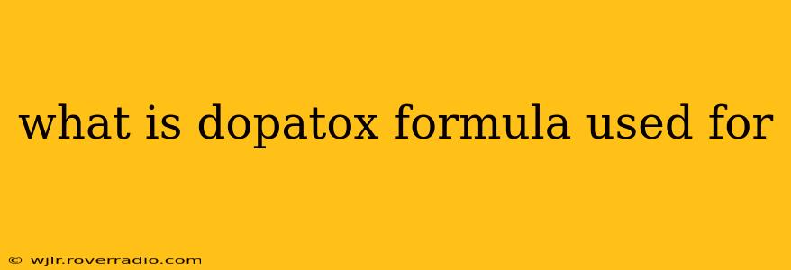 what is dopatox formula used for