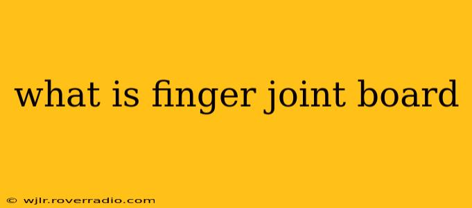 what is finger joint board