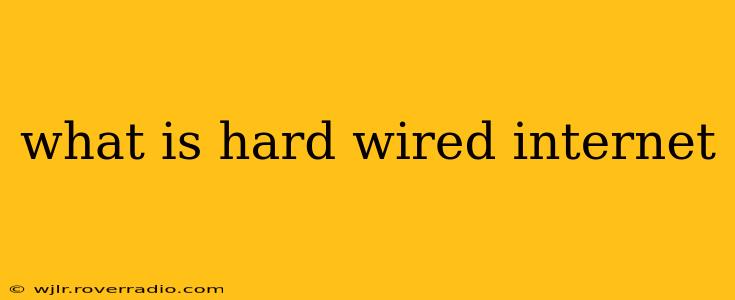 what is hard wired internet