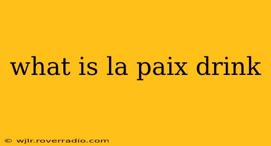 what is la paix drink