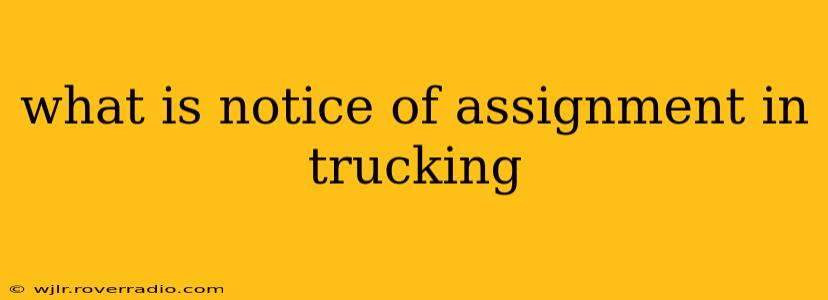 what is notice of assignment in trucking