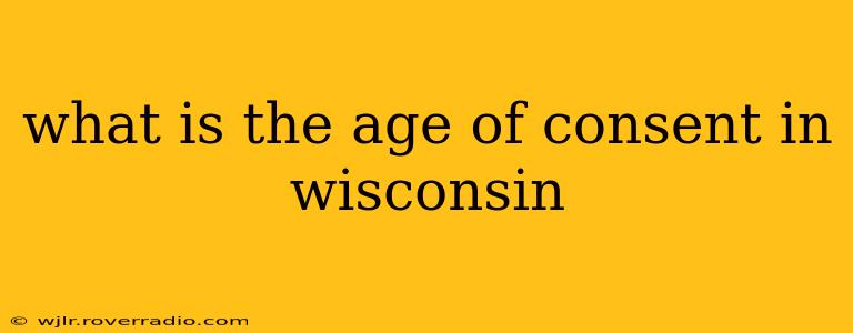 what is the age of consent in wisconsin