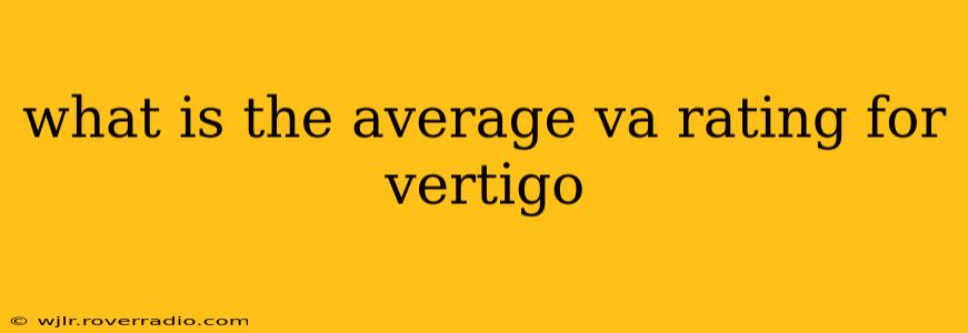 what is the average va rating for vertigo