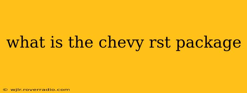 what is the chevy rst package