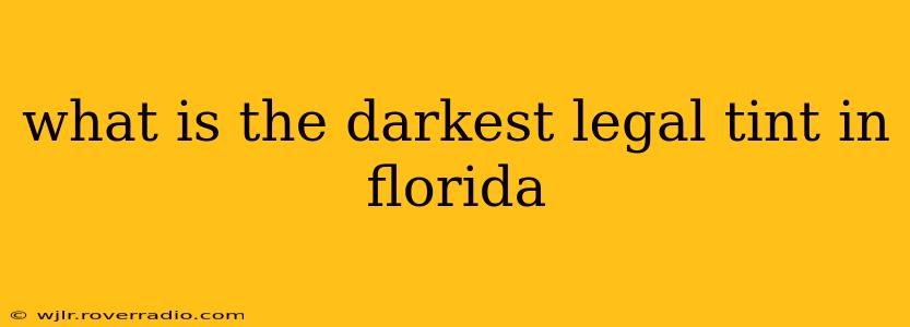 what is the darkest legal tint in florida