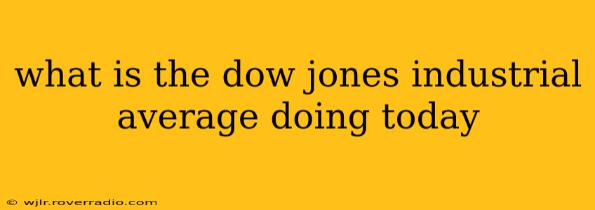what is the dow jones industrial average doing today