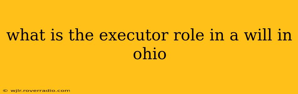 what is the executor role in a will in ohio