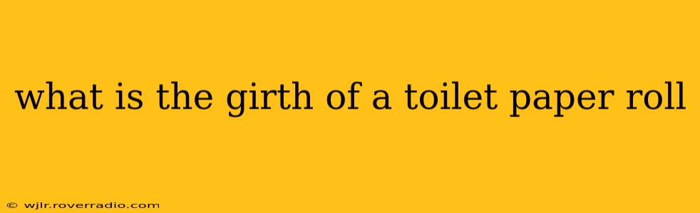 what is the girth of a toilet paper roll