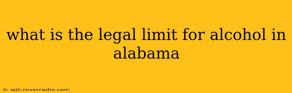 what is the legal limit for alcohol in alabama