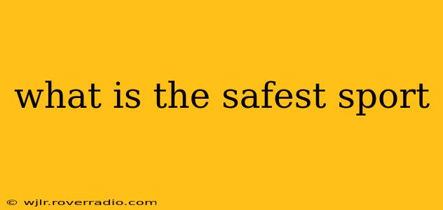 what is the safest sport