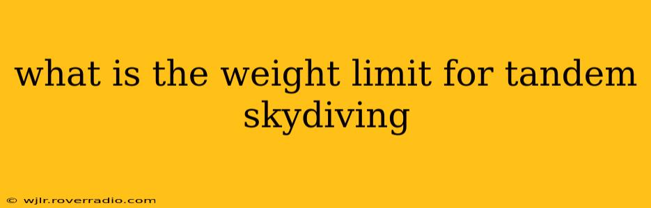 what is the weight limit for tandem skydiving