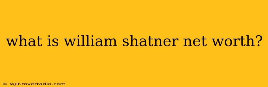 what is william shatner net worth?