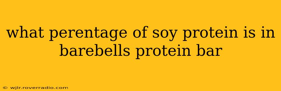 what perentage of soy protein is in barebells protein bar