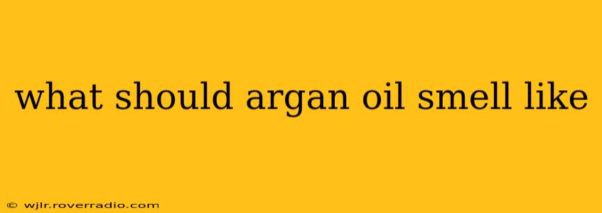 what should argan oil smell like