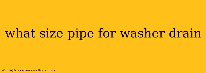 what size pipe for washer drain