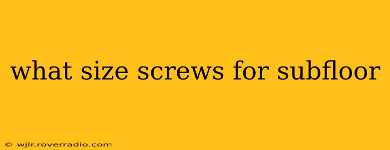 what size screws for subfloor