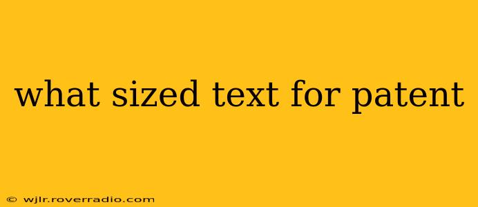 what sized text for patent