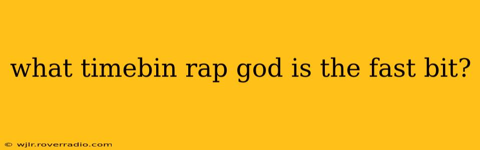 what timebin rap god is the fast bit?