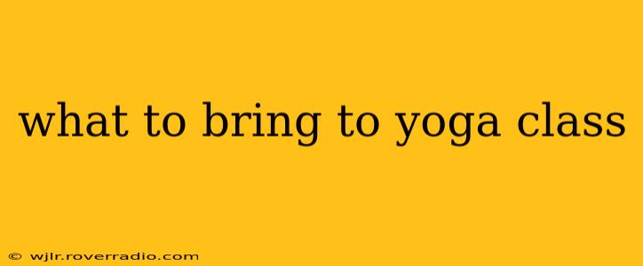 what to bring to yoga class