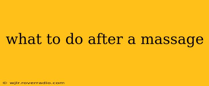 what to do after a massage
