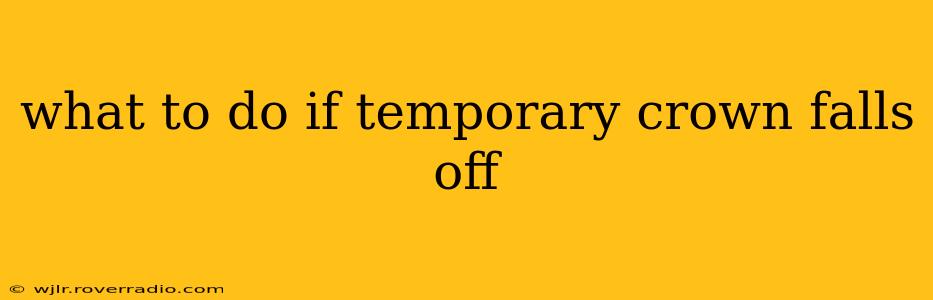 what to do if temporary crown falls off