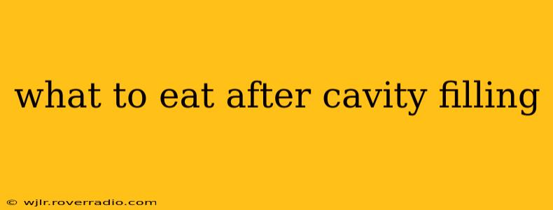 what to eat after cavity filling