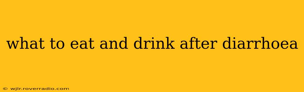what to eat and drink after diarrhoea