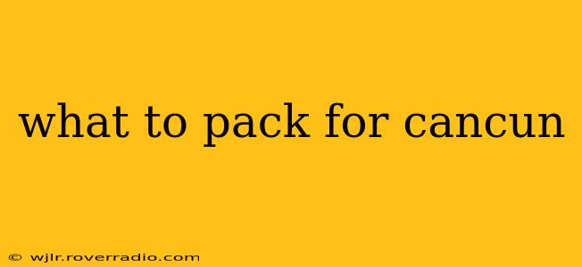 what to pack for cancun