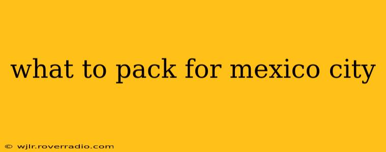 what to pack for mexico city
