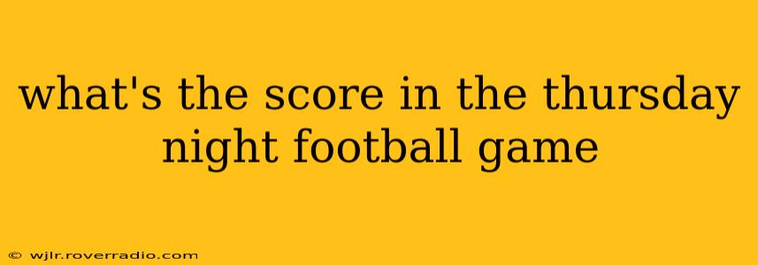 what's the score in the thursday night football game