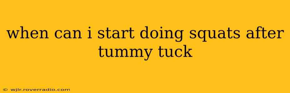 when can i start doing squats after tummy tuck