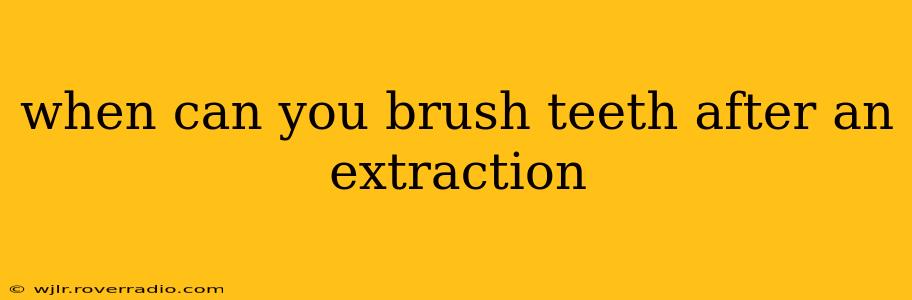 when can you brush teeth after an extraction