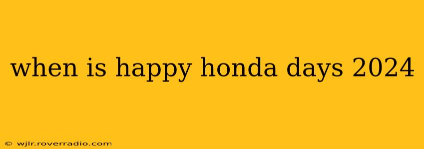 when is happy honda days 2024