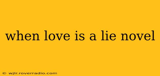 when love is a lie novel