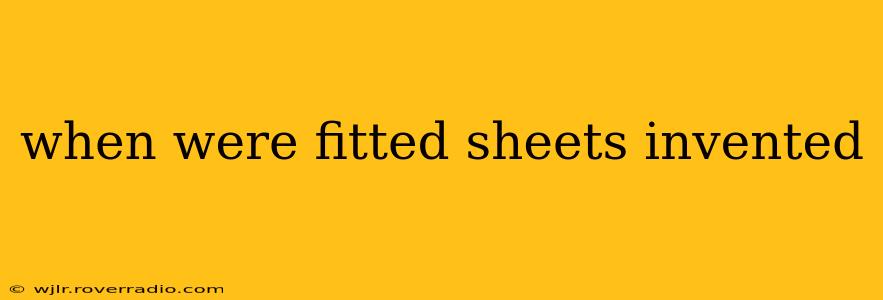 when were fitted sheets invented