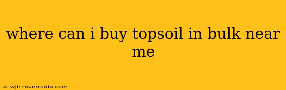where can i buy topsoil in bulk near me
