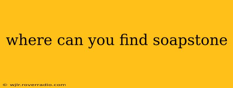 where can you find soapstone
