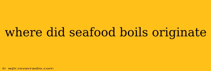where did seafood boils originate